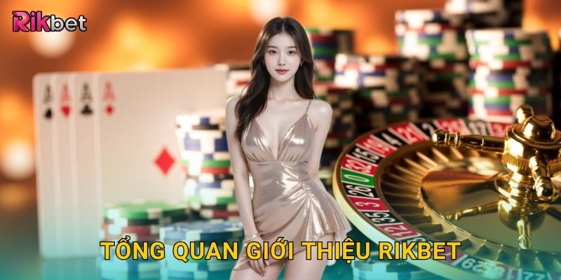 Tổng quan về thương hiệu Rikbet